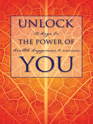 cover image of Unlock the Power of You: 12 Keys to Health, Happiness & Success